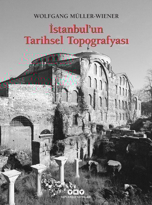 Yapı Kredi Yayınları İstanbul’un Tarihsel Topografyası - Wolfgang Müller - Wiener