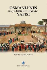 Osmanlı'nın Sosyo-Kültürel ve Iktisâdî Yapısı - Mübahat S. Kütükoğlu (ciltli)