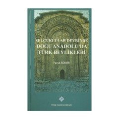 Selçuklular Devrinde Doğu Anadolu'da Türk Beylikleri - Faruk Sümer