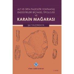 Alt ve Orta Paleolitik Yontmataş Endüstrileri Biçimsel Tipolojisi ve Karain Mağarası - Işın Yalçınkaya / ciltli