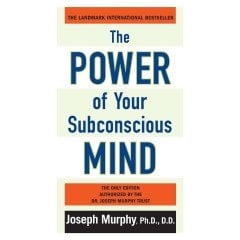 The Power of Your Subconscious Mind - Joseph Murphy
