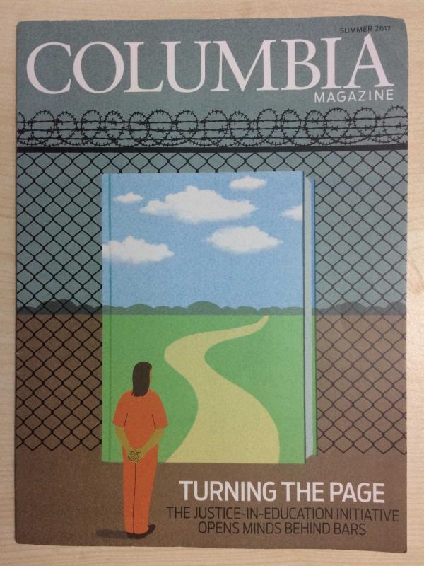COLUMBIA MAGAZINE SUMMER 2017 TURNING THE PAGE - THE JUSTICE IN EDUCATION INITIATIVE OPENS MINDS BEHIND BARS