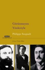 Görünmeyen Yönleriyle - Philippe Soupault