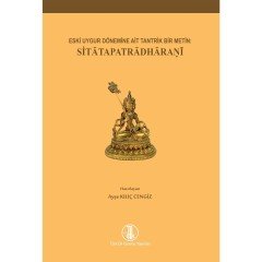 Eski Uygur Dönemine Ait Tantrik Bir Metin: Sitatapatradharani - Ayşe Kılıç Cengiz