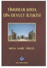 Timurlularda Din-Devlet İlişkisi - Musa Şamil Yüksel