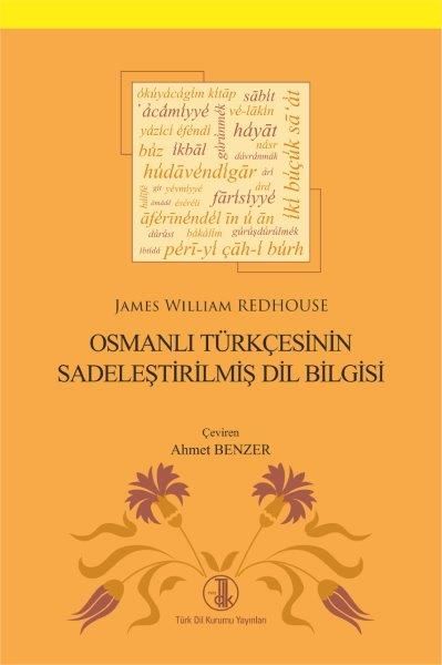 Osmanlı Türkçesinin Sadeleştirilmiş Dil Bilgisi -  James William REDHOUSE
