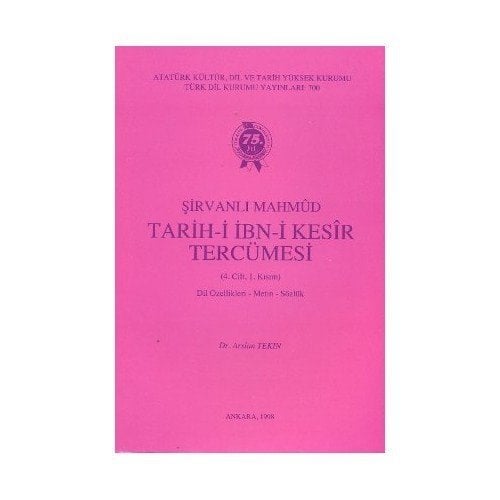 Şirvanlı Mahmud / Tarih-İ İbn-İ Kesir Tercümesi 4. Cilt 1. Kısım - Arslan Tekin