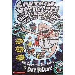 Captain Underpants And The Big, Bad Battle Of The Bionic Booger Boy, Part 2: The Revenge Of The Ridiculous Robo-Boogers (Captain Underpants 7) - Dav Pilkey