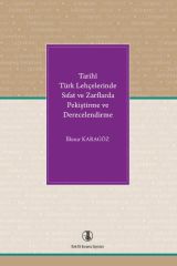 Tarihi Türk Lehçelerinde Sıfat ve Zarflarda Pekiştirme ve Derecelendirme - İlknur KARAGÖZ