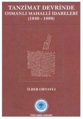 Tanzimat Devrinde Osmanlı Mahalli İdareleri (1840 - 1880)-İlber Ortaylı