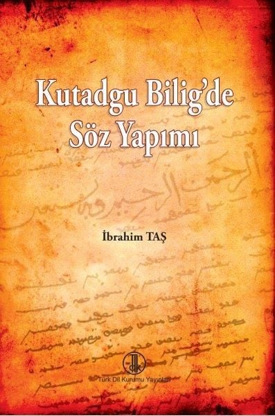 Kutadgu Bilig’de Söz Yapımı -  İbrahim TAŞ
