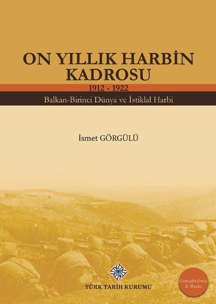 On Yıllık Harbin Kadrosu 1912-1922 Balkan-Birinci Dünya Ve İstiklal Harbi, 2021