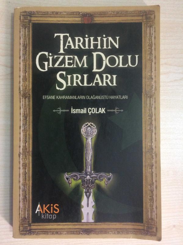 TARİHİN GİZEM DOLU SIRLARI - EFSANE KAHRAMANLARIN OLAĞANÜSTÜ HAYATLARI