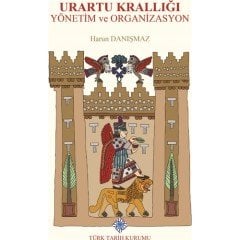 Urartu Krallığı Yönetim ve Organizasyon - Harun Danışmaz / ciltli