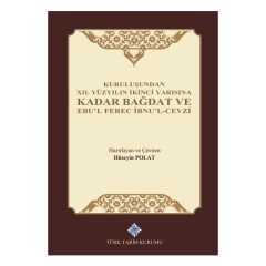 Kuruluşundan 12. Yüzyılın İkinci Yarısına Kadar Bağdat ve Ebu'l Ferec İbnu'l-Cevzi
