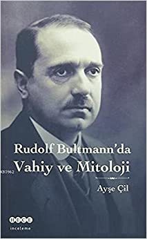 Rudolf Bultmann'da Vahiy ve Mitoloji