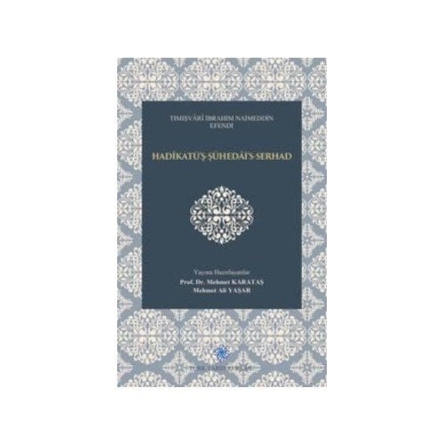 Hadikatü'ş-Şühedai's-Serhad - Tımışvari Ibrahim Naimeddin Efe - Tımışvari İbrahim Naimeddin Efe