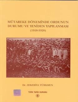 Mütareke Döneminde Ordunun Durumu Ve Yeniden Yapılanması-Zekeriya Türkmen