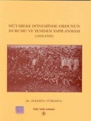 Mütareke Döneminde Ordunun Durumu Ve Yeniden Yapılanması-Zekeriya Türkmen