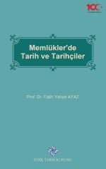 Memlükler'de Tarih Ve Tarihçiler - Fatih Yahya Ayaz