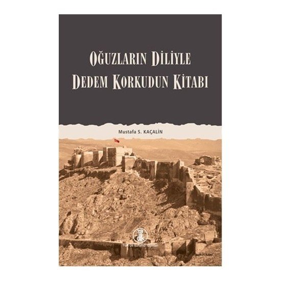 Oğuzların Diliyle Dedem Korkudun Kitabı