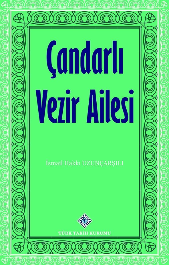 Çandarlı Vezir Ailesi - İsmail Hakkı Uzunçarşılı
