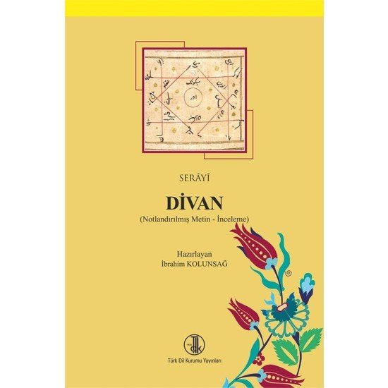 Serayi Divan (Notlandırılmış Metin - Inceleme) -  İbrahim KOLUNSAĞ