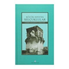 Küçük Asya'da Selçuklular -  Vladimir Aleksandroviç Gordlevskiy, Abdulkadir İNAN, Timurlan OMOROV / ciltli