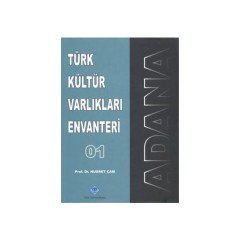 Türk Kültür Varlıkları Envanteri Adana - 01 / Nusret ÇAM / ciltli