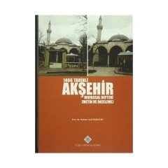 1466 Tarihli Akşehir Mufassal Defteri (Metin ve İnceleme) - M. Akif ERDOĞRU /ciltli