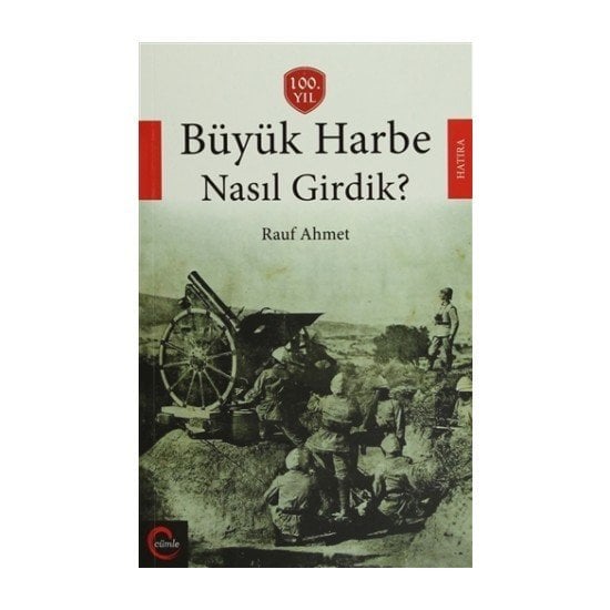 Büyük Harbe Nasıl Girdik ? - Rauf AHMET