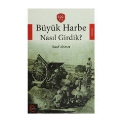 Büyük Harbe Nasıl Girdik ? - Rauf AHMET
