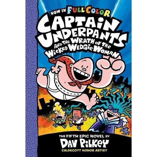 Cu& The Wrath Of The Wicked Wedgie Woman: Color Edition (Captain Underpants #5) - Dav Pilkey
