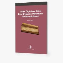 Dillik Ölçütlere Göre Eski Uygurca Metinlerin Tarihlendirilmesi