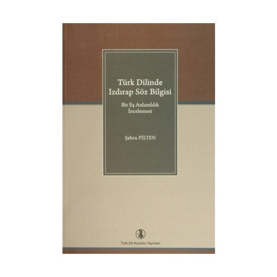 Türk Dilinde Izdırap Söz Bilgisi - Şahru PİLTEN