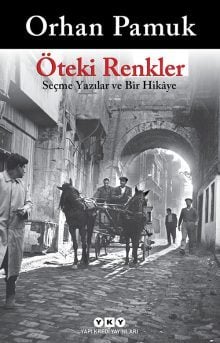 Öteki Renkler (Seçme Yazılar ve Bir Hikaye) - Orhan Pamuk