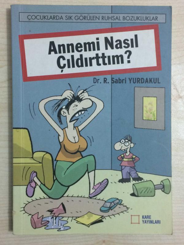 ANNEMİ NASIL ÇILDIRTTIM ? - Çocuklarda Sık Görülen Ruhsal Bozukluklar
