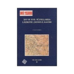 16. ve 17. Yüzyıllarda Lazıkıyye (Denizli) Kazası - Turan Gökçe