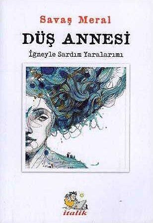 Düş Annesi - İğneyle Sardım Yaralarımı - Savaş Meral