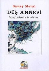 Düş Annesi - İğneyle Sardım Yaralarımı - Savaş Meral