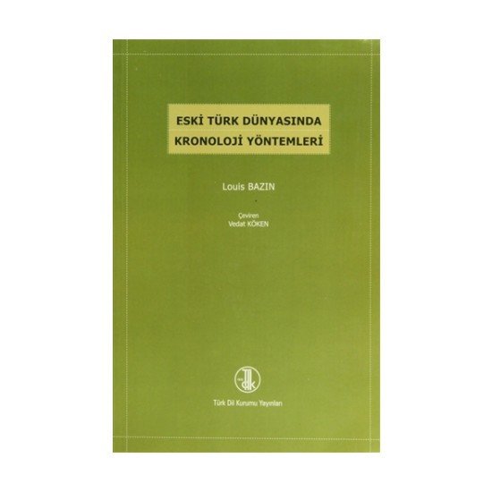 Eski Türk Dünyasında Kronoloji Yöntemleri -  Louis BAZIN