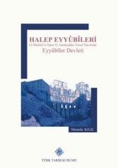 Halep Eyyubileri El-Melikü'n-Nasır 2. Salahaddin Yusuf Devrinde Eyyubiler Devleti - Mustafa Kılıç