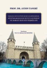 Osmanlı Devleti'nin Kuruluş Döneminde Hükümdarlık Kurumunun Gelişmesi ve Saray Hayatı - Teşkilatı - Aydın TANERİ, Mehmet Akif ERDOĞRU / ciltli