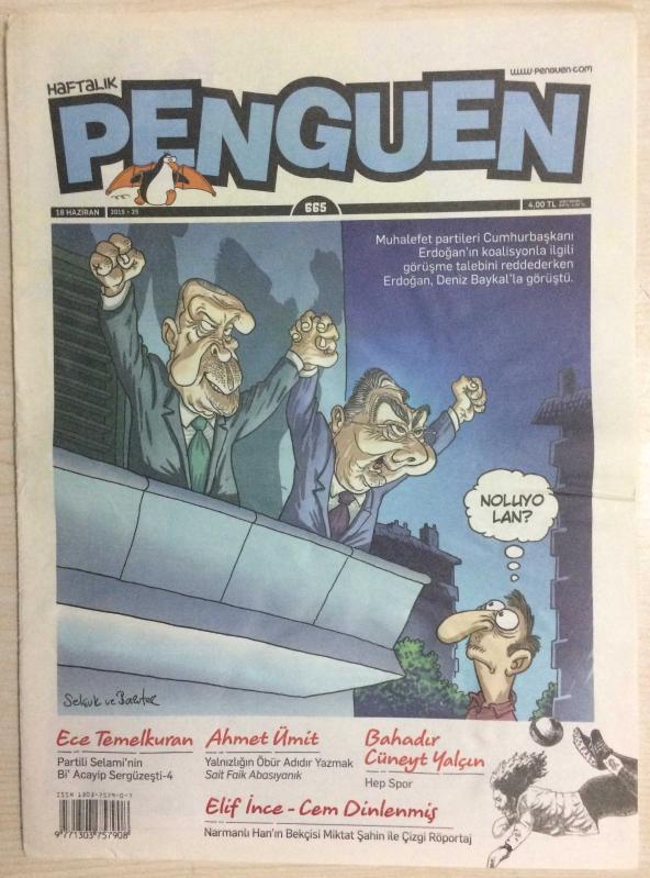 HAFTALIK PENGUEN  18 HAZİRAN 2015/25 SAYI 665 - MUHALEFET PARTİLERİ CUMHURBAŞKANI ERDOĞAN'IN KOALİSYONLA İLGİLİ GÖRÜŞME TALEBİNİ REDDEDERKEN ERDOĞAN