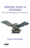 Mimesis Ifade ve Gösterge Şiirin Özgünlüğü Bağlamında Poetika Sorunu - Servet Gündoğdu