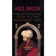 Fâtih Sultan Mehemmed Han İki Karanın Sultanı, İki Denizin Hakanı, Kâyseri Rûm - Halil İnalcık / ciltli