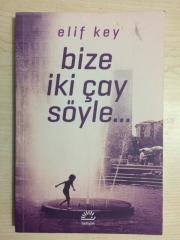 BİZE İKİ ÇAY SÖYLE - (1. BASKI)