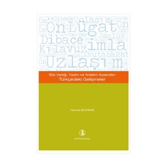 Söz Varlığı, Yazım ve Anlatım Açısından Türkçedeki Gelişmeler - Hamza ZÜLFİKAR