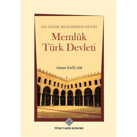En-Nasır Muhammed Devri Memlük Türk Devleti - Ahmet Sağlam / ciltli