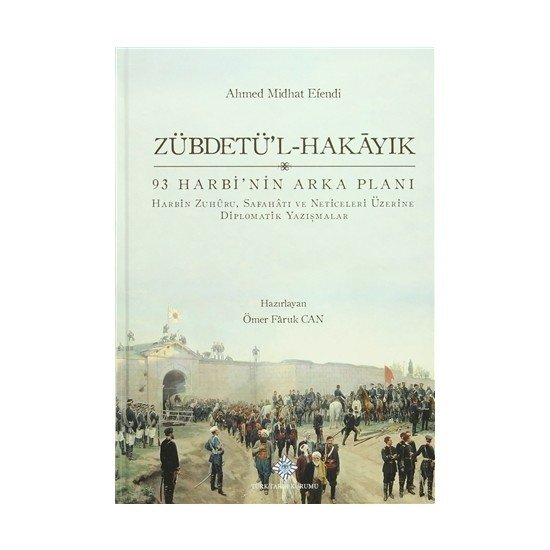 Zübdetü'l-Hakayık 93 Harbi'nin Arka Planı - Ömer Faruk CAN / ciltli